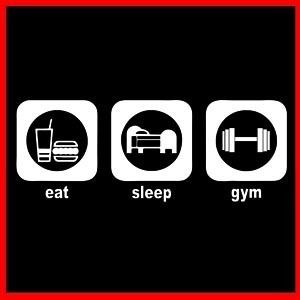 EAT SLEEP GYM (Fitness Workout Bodybuilding) T SHIRT  